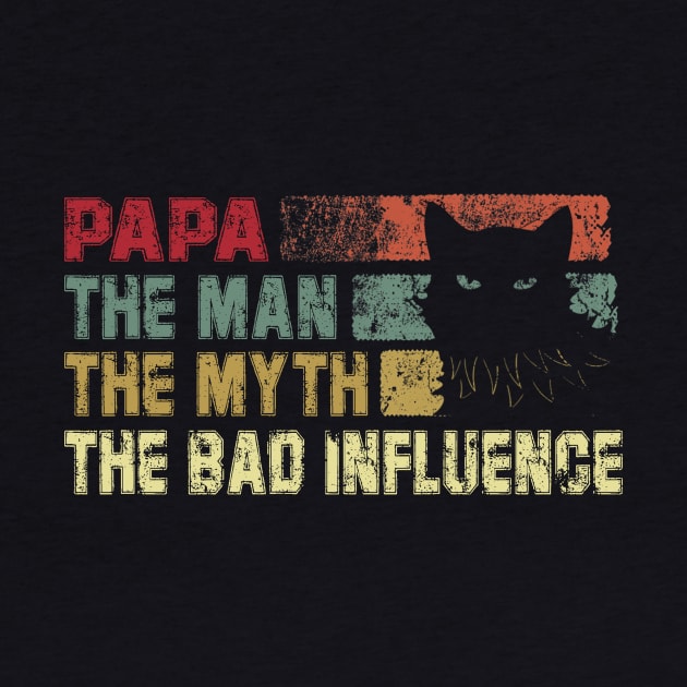 Mens Papa the Man the Myth the Bad Influence Vintage Cat by David Darry